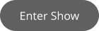 Enter Show
