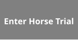 Enter Horse Trial